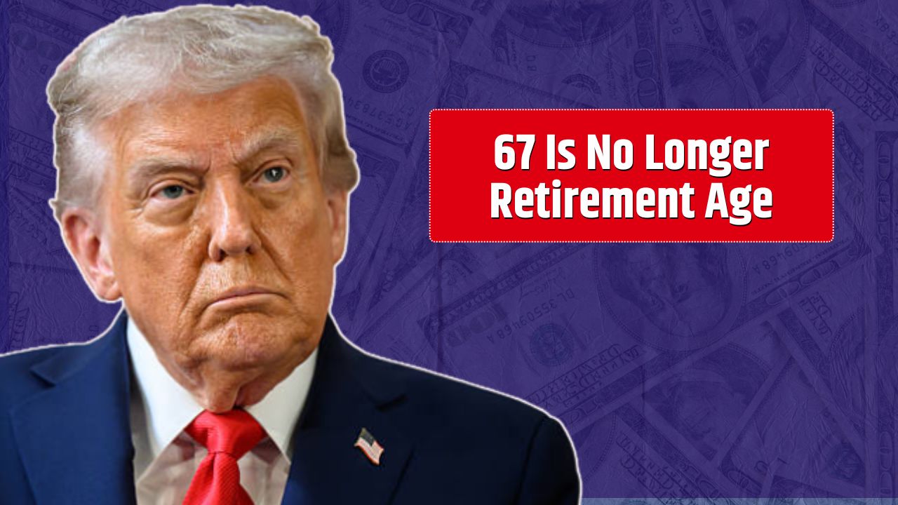 67 Is No Longer Retirement Age